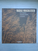 Vasile Voiculescu - Mi-a trebuit intreaga vapaie a poeziei