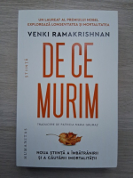 Venki Ramakrishnan - De ce murim. Noua stiinta a imbatranirii si a cautarii imortalitatii