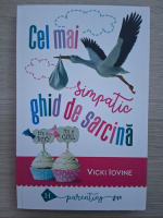 Vicki Iovine - Cel mai simpatic ghid de sarcina