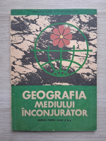 Victor Tufescu, Grigore Posea - Manual geografia mediului incojurator pentru clasa a XI-a (1987)