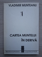 Vladimir Munteanu - Cartea muntelui in deriva