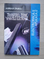 Adrian Pascu - Transferul termic in aparatele electronice
