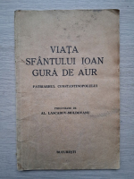 Al. Lascarov Moldovanu - Viata Sfantului Ioan Gura de Aur. Patriarhul Constantinopolului (1941)
