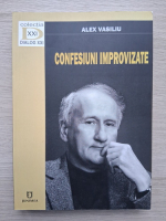 Alex Vasiliu - Confesiuni improvizate