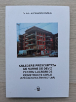 Alexandra Vasiliu - Culegere prescurtata de norme de deviz pentru lucrari de constructii civile