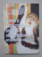 Ana Rusu - Tehnica si virtuozitatea solistica, conditii necesare, interpretari vocale
