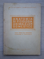 Anatomia si fiziologia animalelor domestice. Manual pentru scoli profesionale, veterinare si zootehnice