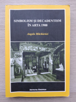 Angelo Mitchievici - Simbolism si decadentism in arta 1900