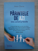 Anita Cleare - Parintele de azi intre cariera si familie