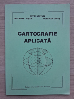 Anton Nastase, Gheorghe Visan - Cartografie aplicata