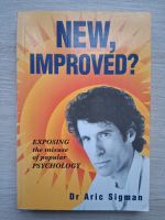 Aric Sigman - New, improved? Exposing the misuse of popular psychology