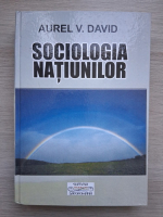 Aurel V. David - Sociologia natiunilor