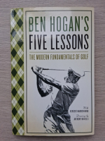 Ben Hogan - Ben Hogan's five lessons. The modern fundamentals of golf