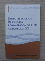 Bianca Luigia Manoleanu - Directii poetice in creatia romaneasca de lied a secolului XX