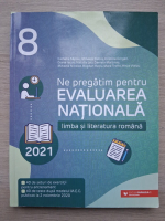 Camelia Sapoiu, Mihaela Dobos - Limba si literatura romana. Ne pregatim pentru evaluarea nationala, clasa a VIII-a (2021)