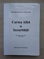 Cartea alba a Securitatii. Istorii literare si artistice 1969-1989 (uzata)