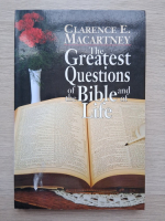 Clarence E. Macartney - The greatest questions of The Bible and of life