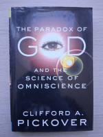 Clifford A. Pickover - The paradox of God and the science of omniscience