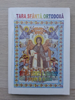 Constantin Dogaru - Tara sfanta ortodoxa. Ostirea secreta a divinitatii si program de sanatate