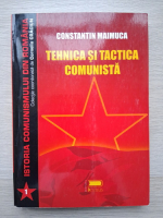 Constantin Maimuca - Tehnica si tactica comunista (volumul 1)
