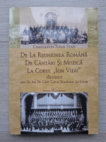 Constantin-Tufan Stan - De la reuniunea romana de cantari si muzica la corul Ion Vidu. 1810-2010, 200 de ani de cant coral romanesc la Lugoj