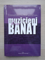 Constantin-Tufan Stan - Muzicieni din banat