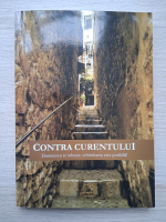 Contra curentului. Dumnezeu te iubeste, schimbarea este posibila