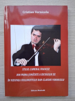 Cristian Vornicelu - Stilul cameral francez din prima jumatate a secolului XX in viziunea violonistului Dan-Claudiu Vornicelu