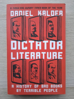 Daniel Kalder - Dictator literature. A history of bad books by terrible people
