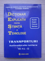 Dictionar explicativ pentru stiinta si tehnologie. Transporturi, autovehicule rutiere, volumul 2. L-Z
