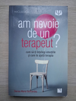 Donna Maria Bottomley - Am nevoie de un terapeut? Cum sa-ti intelegi emotiile si cum te ajuta terapia