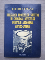Doru Deac - Utilizarea protezelor sintetice in chirurgia defectelor peretelui abdominal antero-lateral