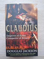 Douglas Jackson - Claudius. Emperor of Rome, conqueror of Britain