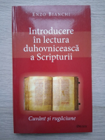 Enzo Bianchi - Introducere in lectura duhovniceasca a Scripturii. Cuvant si rugaciune