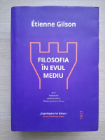 Etienne Gilson - Filosofia in evul mediu