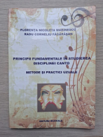 Florenta Nicoleta Marinescu, Radu Corneliu Fagarasan - Principii fundamentale in studierea disciplinea canto. Metode si practici uzuale