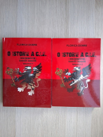 Florica Dobre - O istorie a C.I.E. Centrul de informatii externe. Octombrie 1978-Decembrie 1989 (2 volume)