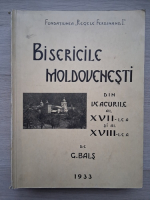 G. Bals - Bisericile moldovenesti din veacurile al XVII-lea si al XVIII-lea (1933)