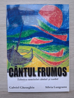 Gabriel Gheorghiu, Silviu Lungeanu - Cantul frumos. Tehnica sunetului cantat si vorbit