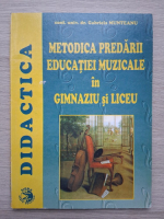Gabriela Munteanu - Metodica predarii educatiei muzicale in gimnaziu si liceu