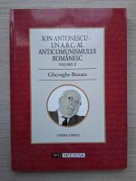 Gheorghe Buzatu - Ion Antonescu. Un A.B.C. al anticomunismului Romanesc (volumul 2)