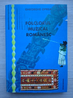 Gheorghe Oprea - Folclorul muzical romanesc