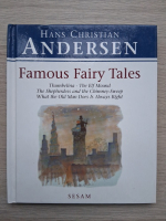 Hans Christian Andersen - Famous fairy tales. Thumbelina, The elf mound, The shepherdess and the chimney-sweep, What the old man does is always right