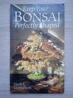 Herb L. Gustafson - Keep your bonsai perfectly shaped