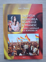 Ioan I. Bureaca - Unitatea intregirea neamului romanesc. Doriri cardinale ale romanilor