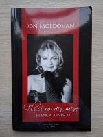 Ion Moldovan - Flacara din mine. Bianca Ionescu
