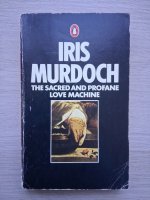 Iris Murdoch - The sacred and profane love machine