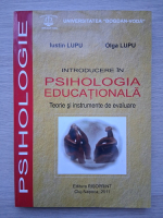 Iustin Lupu, Olga Lupu - Introducere in psihologia educationala. Teorie si instrumente de evaluare