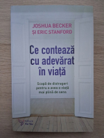 Joshua Becker, Eric Stanford - Ce conteaza cu adevarat in viata. Scapa de distrageri pentru a avea o viata mai plina de sens