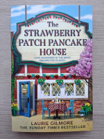 Laurie Gilmore - The strawberry patch pancake house